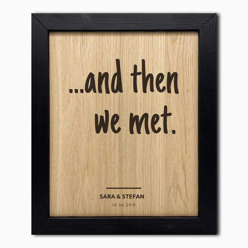 Personalisiertes Holzbild inkl. Rahmen "AND THEN WE MET"